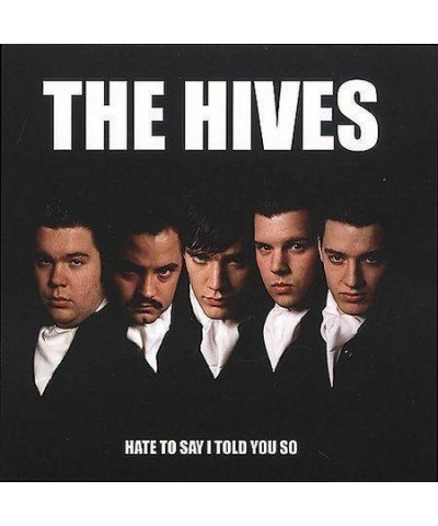 The Hives HATE TO SAY I TOLD YOU SO CD $1.40 CD