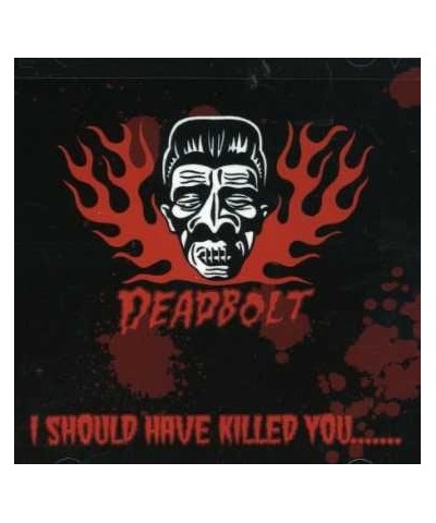 Deadbolt I SHOULD HAVE KILLED YOU CD $4.80 CD