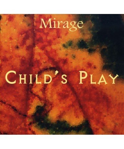 Mirage CHILD'S PLAY CD $4.65 CD