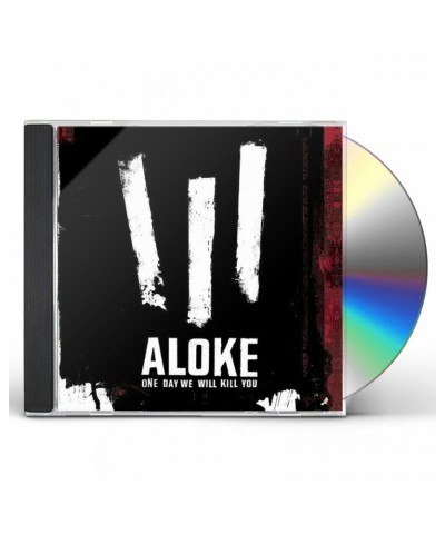 ALOKE ONE DAY WE WILL KILL YOU CD $4.35 CD