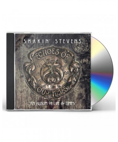 Shakin' Stevens ECHOES OF OUR TIMES CD $6.63 CD