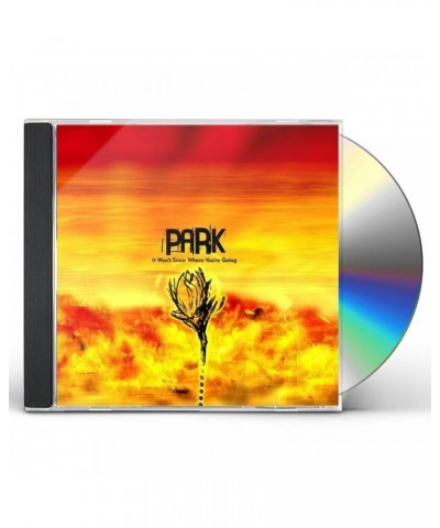 Park IT WON'T SNOW WHERE YOU'RE GOING CD $5.81 CD