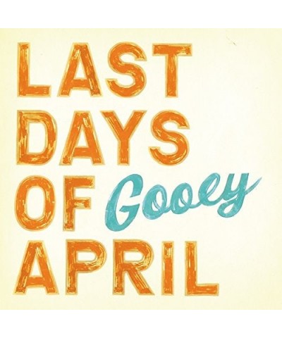 Last Days Of April GOOEY CD $5.80 CD