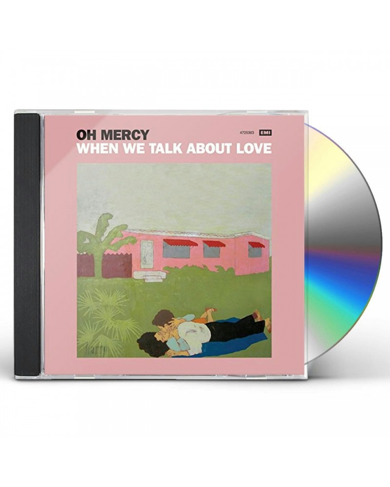 Oh Mercy WHEN WE TALK ABOUT LOVE CD $3.57 CD