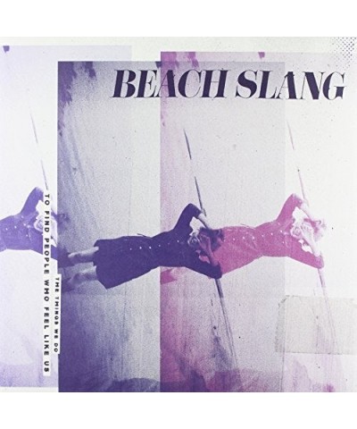 Beach Slang THINGS WE DO TO FIND PEOPLE WHO FEEL LIKE US Vinyl Record $18.40 Vinyl