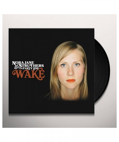 Nora Jane Struthers & The Party Line Wake Vinyl Record $11.11 Vinyl