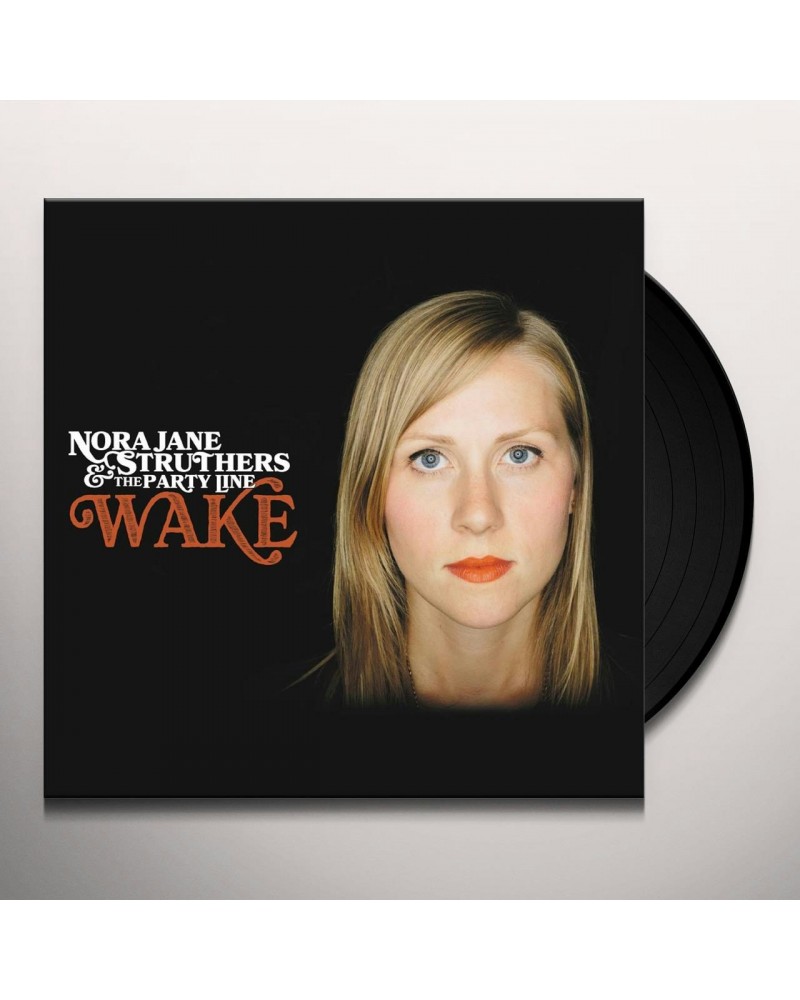 Nora Jane Struthers & The Party Line Wake Vinyl Record $11.11 Vinyl